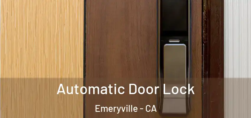Automatic Door Lock Emeryville - CA