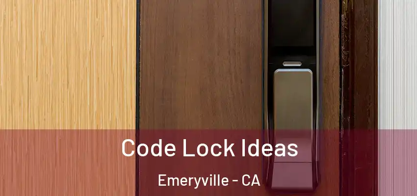  Code Lock Ideas Emeryville - CA