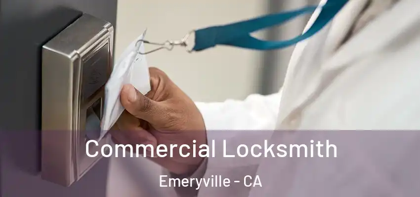  Commercial Locksmith Emeryville - CA