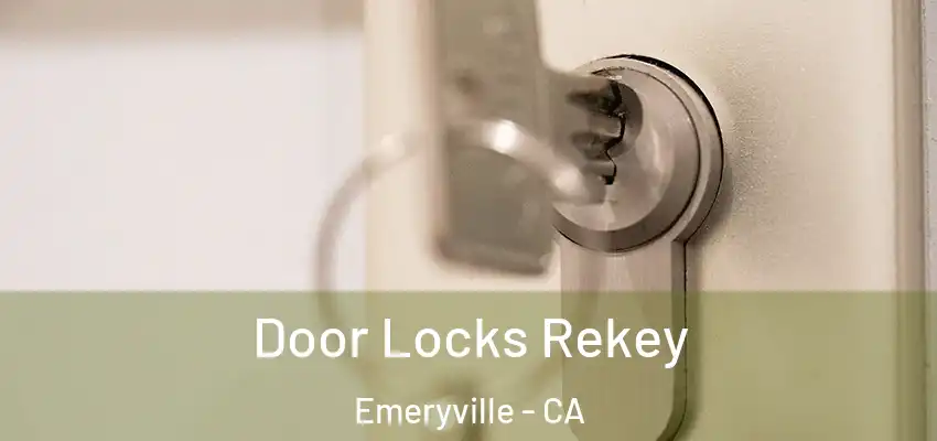  Door Locks Rekey Emeryville - CA
