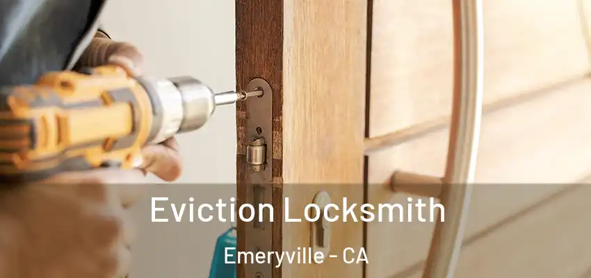  Eviction Locksmith Emeryville - CA
