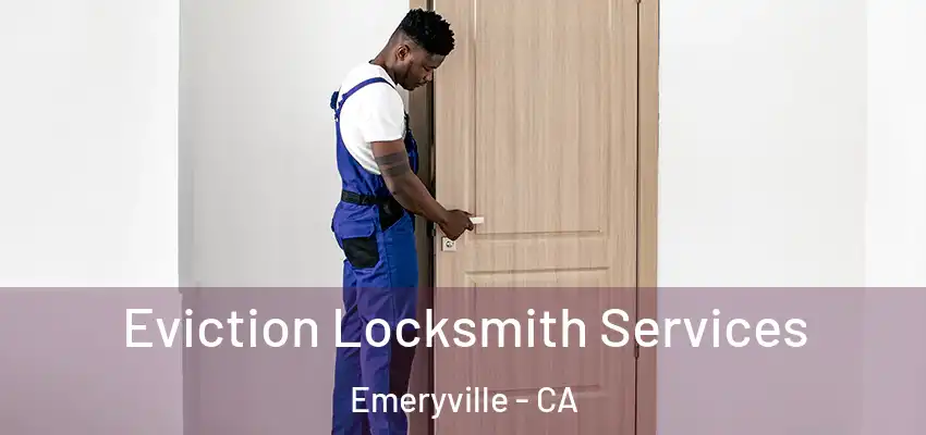  Eviction Locksmith Services Emeryville - CA