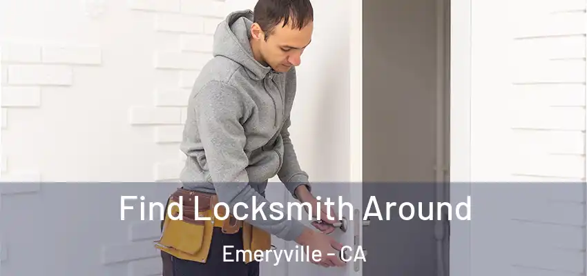  Find Locksmith Around Emeryville - CA
