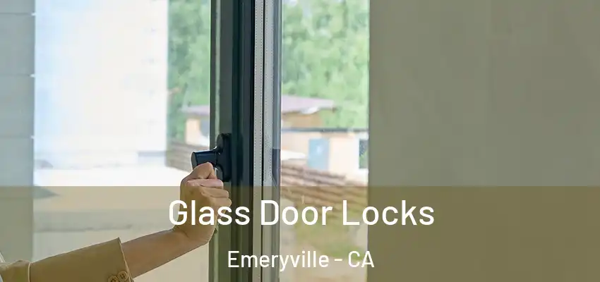  Glass Door Locks Emeryville - CA