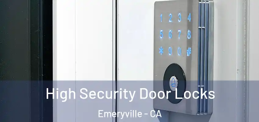 High Security Door Locks Emeryville - CA