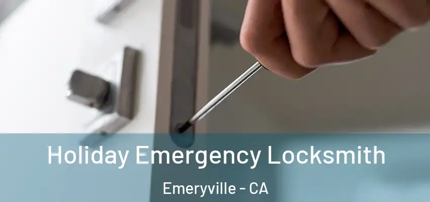  Holiday Emergency Locksmith Emeryville - CA
