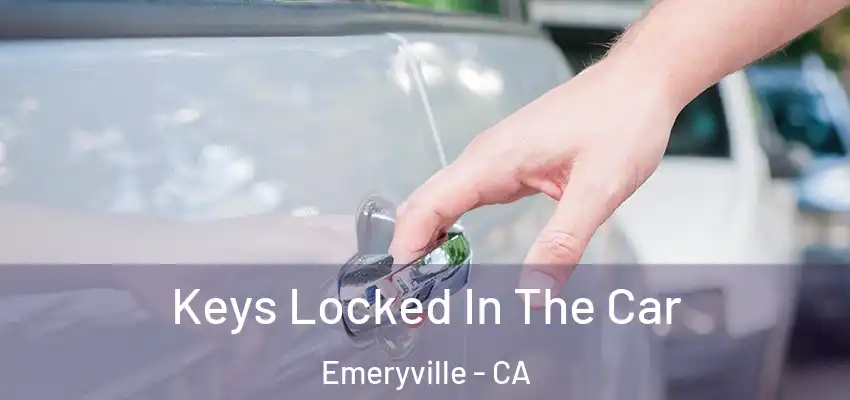  Keys Locked In The Car Emeryville - CA