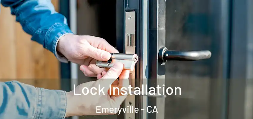  Lock Installation Emeryville - CA