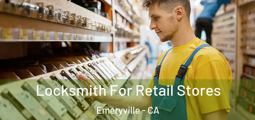 Locksmith For Retail Stores Emeryville - CA
