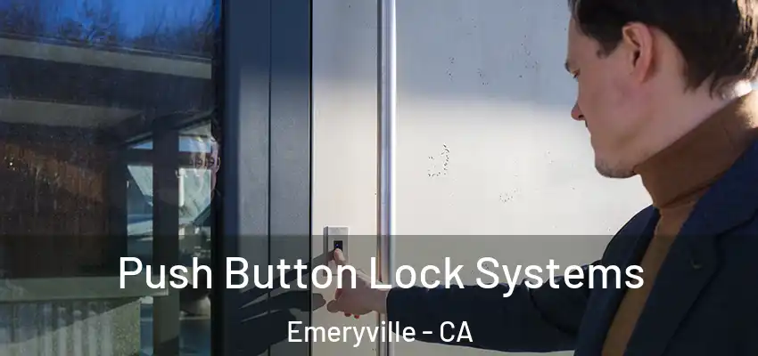  Push Button Lock Systems Emeryville - CA