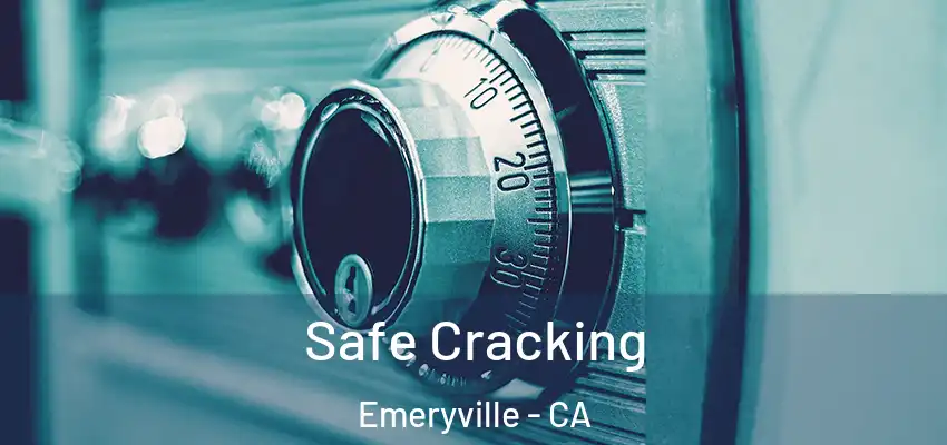  Safe Cracking Emeryville - CA